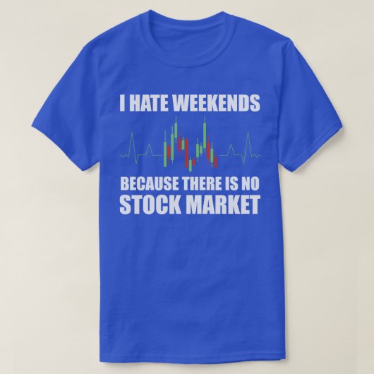 Dag handelen I Hate Weekends 1 T-shirt (Design voorkant)