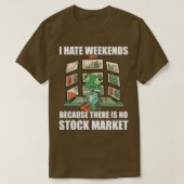 Dag handelen I Hate Weekends 3 T-shirt (Design voorkant)