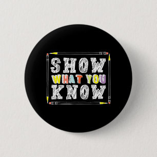 Dag Leraar Shirt Show Wat je weet Grappig examen Ronde Button 5,7 Cm