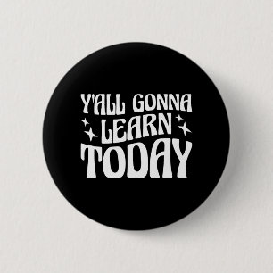 Dag leraar U gaat leren vandaag 1 Ronde Button 5,7 Cm