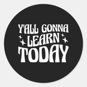 Dag leraar U gaat leren vandaag 1 Ronde Sticker