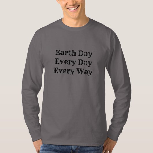 Dag van de Aarde elke dag elke manier Mannen T-shirt (Voorkant)