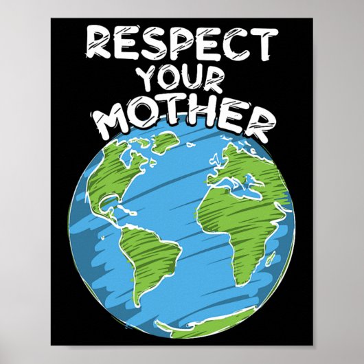 Dag van de Aarde Elke dag Respecteer je moeder Poster (Voorkant)