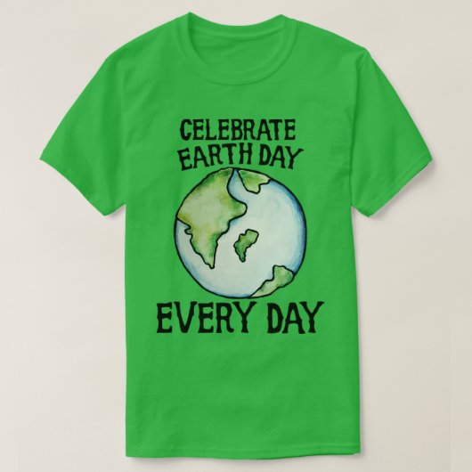 Dag van de Aarde elke dag vieren T-shirt (Design voorkant)