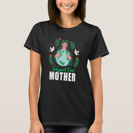 Dag van de Aarde Respect voor Onze Moeder Klimaatv T-shirt (Voorkant)