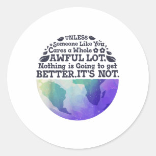 Dag van de Aarde Tenzij iemand als jij een hele we Ronde Sticker