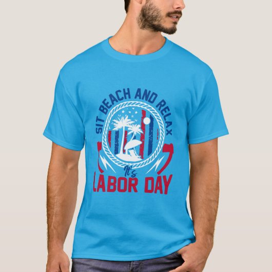 Dag van de Arbeid - Zit, strand en ontspan het is T-shirt (Voorkant)
