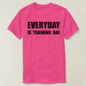 Dag van de dagelijkse training t-shirt (Design voorkant)