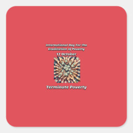 Dag voor de uitbanning van armoede. Beëindig! Vierkante Sticker