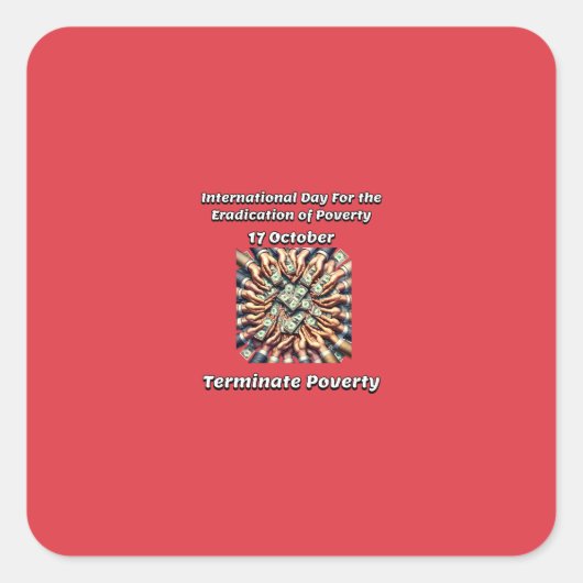 Dag voor de uitbanning van armoede. Beëindig! Vierkante Sticker (Voorkant)