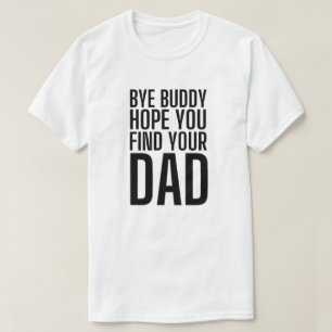 Dag vriend, ik hoop dat je je vader vindt t-shirt