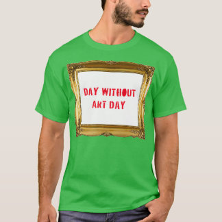Dag zonder Art Day T-shirt