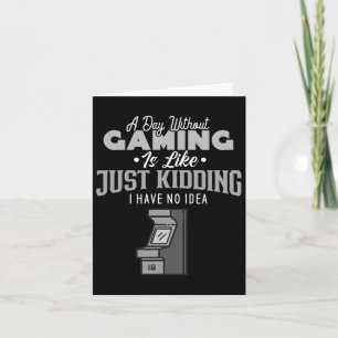Dag Zonder Gamen Is Alsof Sarcasme Noviteit Gamer Kaart