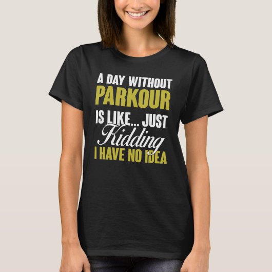 Dag zonder Parkour is als gratis training T-shirt (Voorkant)