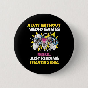 Dag Zonder Videogames Is Also Leuk Videogamer Ronde Button 5,7 Cm