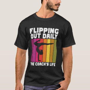 Dagelijks Flippen Het Leven Van De Coach Turnen Co T-shirt