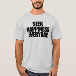Dagelijks geluk zoeken t-shirt