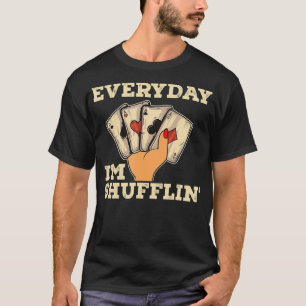 Dagelijks I m Shufflin Casino Dealer Poker Dealer T-shirt