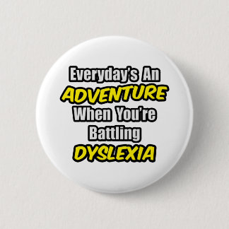 Dagelijks is een avontuur... dyslexie ronde button 5,7 cm
