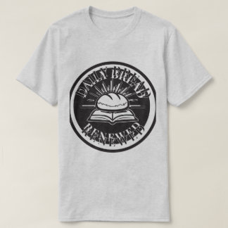 Dagelijkse Brood Vernieuwd: Verse Geloof, Elke Dag T-shirt