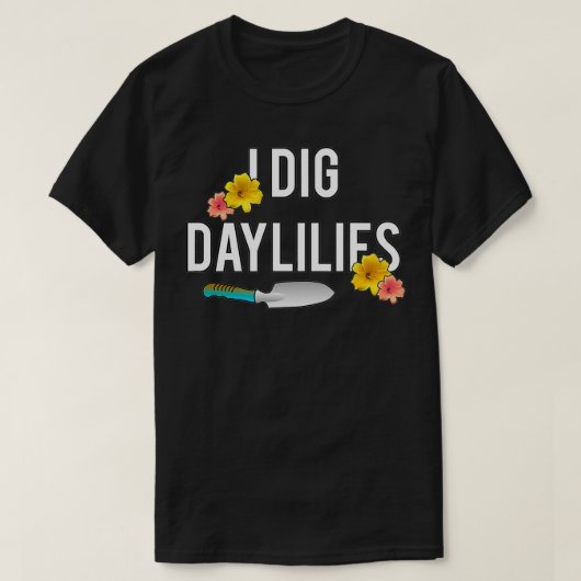 Dagelijkse overloop bij het dig Daylilies Vloertui T-shirt (Design voorkant)