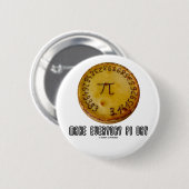 Dagelijkse Pi-dag maken (wiskunde-Pi/Pie-Humor) Ronde Button 5,7 Cm (Voorkant /achterkant)
