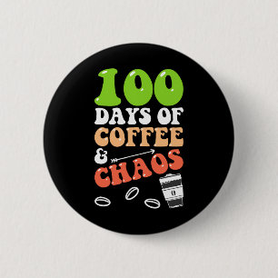 Dagen van koffie en chaos 100e dag school leraar ronde button 5,7 cm