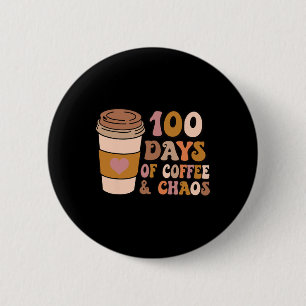 Dagen van Koffie en Chaos - 100e dag schoolleraar Ronde Button 5,7 Cm