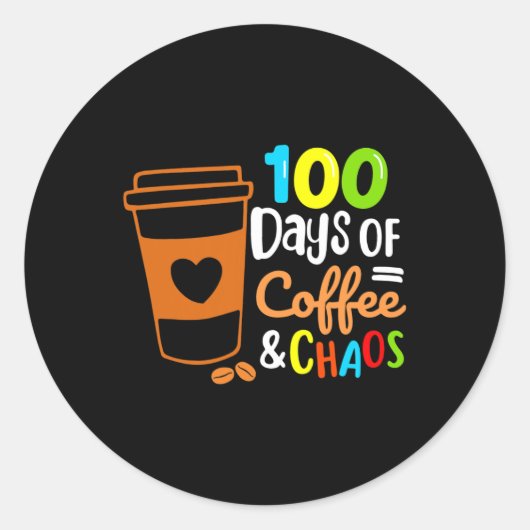 Dagen van koffie en chaos Happy 100th Day School T Ronde Sticker (Voorkant)