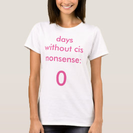 Dagen zonder Cis Nonsense t-shirt feminine