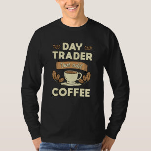 Daghandelaar op de aandelenmarkt gewoon koffie toe t-shirt