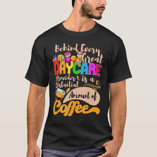 Dagopvang Teacher Coffee Drinker Childcare Provide T-shirt (Voorkant)