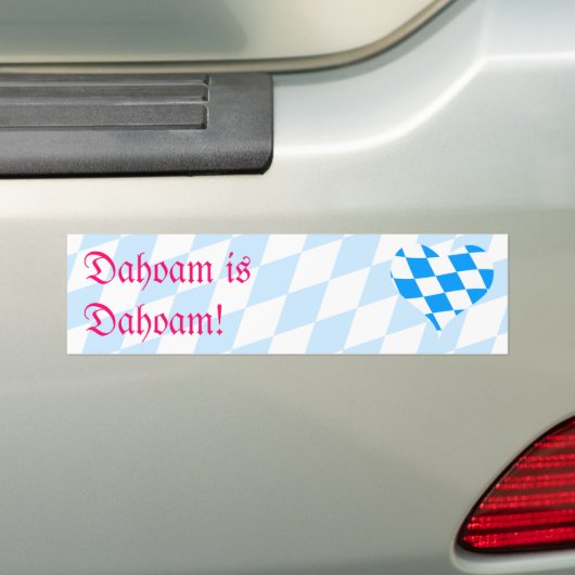 Dahoam is dahoam! bumpersticker (Op auto)