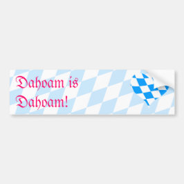 Dahoam is dahoam! bumpersticker