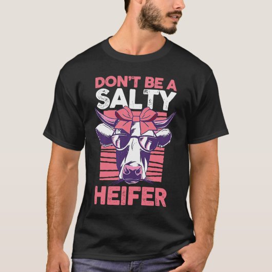 Dairy Cow Farmer Cow Farming Don't Be A Salty Heif T-shirt (Voorkant)