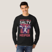 Dairy Cow Farmer Cow Farming Don't Be A Salty Heif T-shirt (Voorkant volledig)