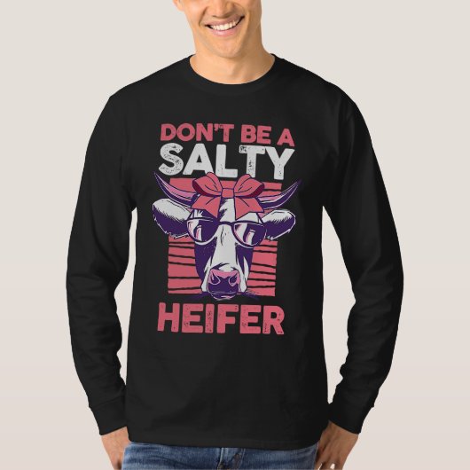Dairy Cow Farmer Cow Farming Don't Be A Salty Heif T-shirt (Voorkant)