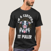 Dairy Cow Farmer Cow  I'm A Certified Tit Puller T-shirt (Voorkant)