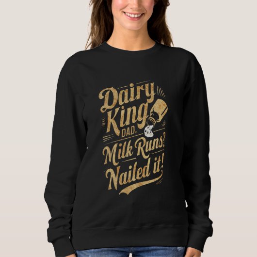 Dairy King Dad Milk Runs Nailed It Funny Daddy Fat Trui (Voorkant)