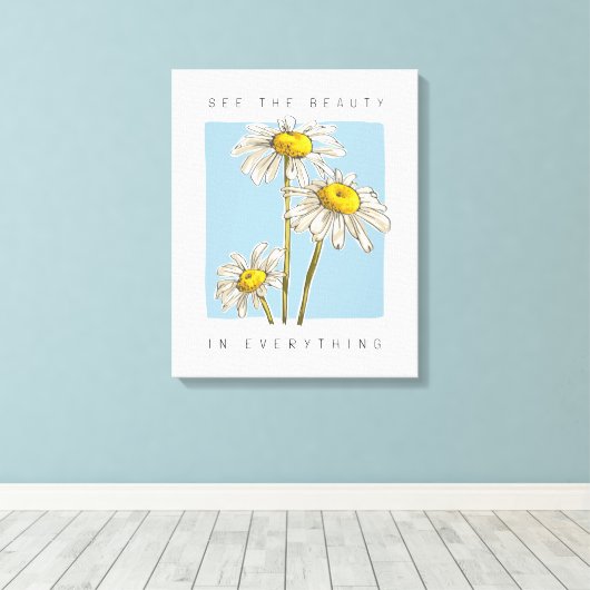 Daisy Flowers Beauty Slogan Canvas Afdruk (Insitu (Houten vloer))