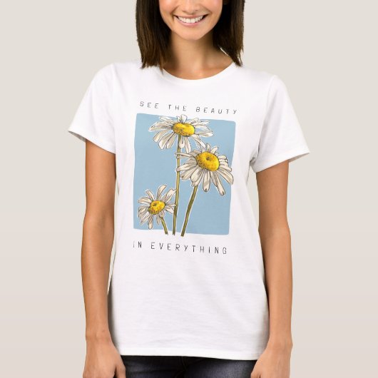 Daisy Flowers Beauty Slogan T-shirt (Voorkant)