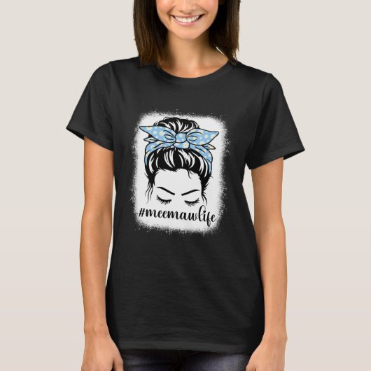 Daisy Meemaw Life Messy Bun Bleaches Mother s Day  T-shirt (Voorkant)