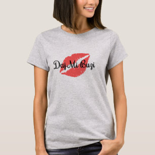 Daj Mi Buzi T-shirt