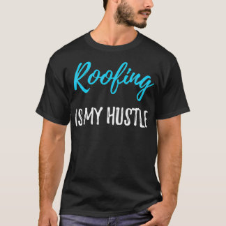 Dakbedekking Hustle Grappige Roofer Gift Idee T-shirt