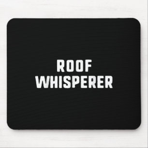 Dakfluisteraar Funny Roofing Roofer Muismat