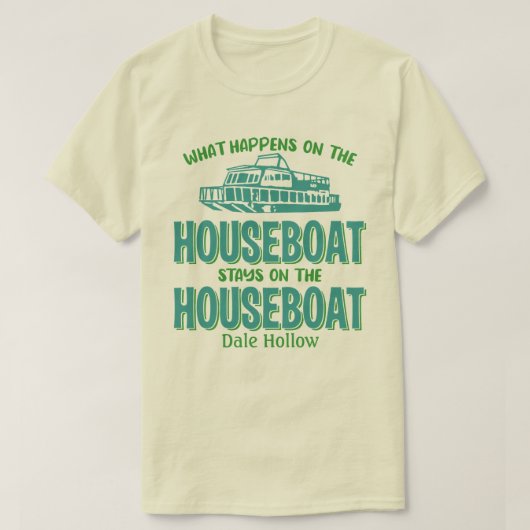 Dale Hollow, wat er ook gebeurt in de huisboot Aan T-shirt (Design voorkant)