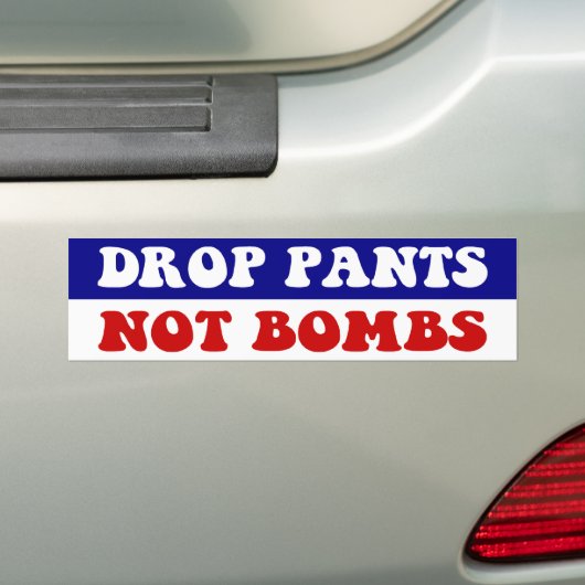 Daling Pants not Bombs - Grappig anti-oorlogslogan Bumpersticker (Op auto)