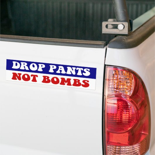 Daling Pants not Bombs - Grappig anti-oorlogslogan Bumpersticker (Op Truck)