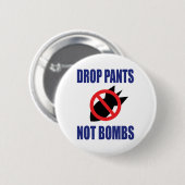 Daling Pants not Bombs - Grappig anti-oorlogslogan Ronde Button 5,7 Cm (Voorkant /achterkant)