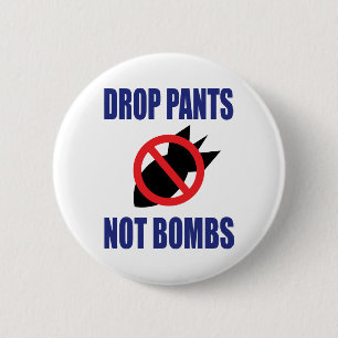 Daling Pants not Bombs - Grappig anti-oorlogslogan Ronde Button 5,7 Cm